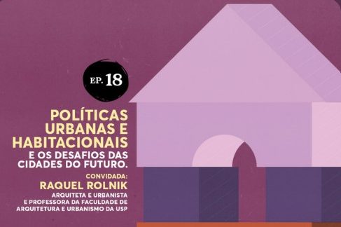 Episódio 18 - EP 18 | Políticas urbanas e habitacionais e os desafios das cidades do futuro