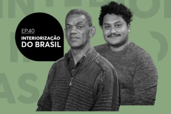 Episódio 40 - EP 40 | Interiorização do Brasil